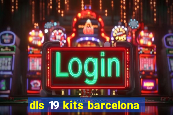 dls 19 kits barcelona